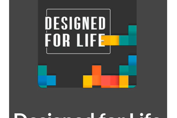 Designed for Life - series of podcasts