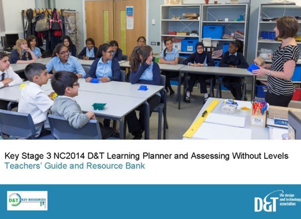 KS3 D&T Learning Planner and Assessing Without Levels – Teacher Guide