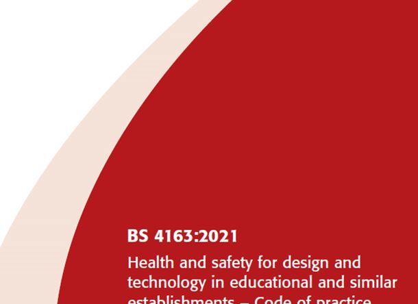 BS 4163:2021 Health and safety for design and technology in schools and similar establishments – Code of practice