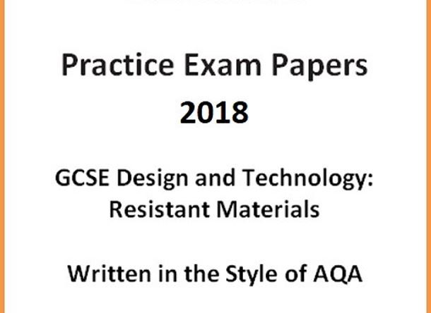 GCSE D&T: Resistant Materials Practice Exam Papers 2018 (Written in the style of AQA)